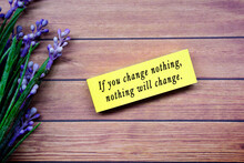 Motivational Quote - If You Change Nothing, Nothing Will Change.