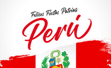 Felices Fiestas Patrias Peru Spanish Text - Happy National Holiday Peru. Peruvian Republic Holiday Poster, 28 July 1821, Calligraphy And Flag. Independence From Spain, Vector Illustration