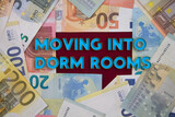 Fototapeta  - Moving Into Dorm Rooms word with money. Paper currency background with different banknotes.