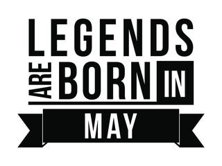 Wall Mural - Legends are born in May. Vector design