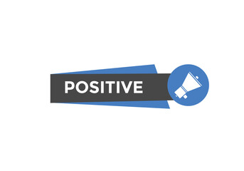 positive button. Positive speech bubble. Positive sign icon.
