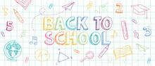 Welcome Back To School. Lettering, Quotes And Doodle Backgrounds. School Banner With Colorful Doodles Drawn With Pencils On A Sheet Of Notebook. Bright Poster With School Supplies In Doodle Style