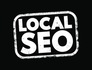 Poster - Local Seo - practice of optimizing a website in order to increase traffic, leads and brand awareness from local search, text concept stamp