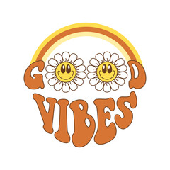 Wall Mural - Retro groovy daisy with smile flowers sticker and quote good vibes on 70s style on white background. Vector doodle illustration. Design for t shirt, card, flyer, banner, pin