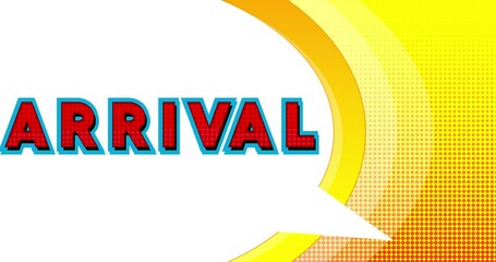 Poster - Arrival. Word in speech bubble. Comic book video. Pop art text on white messaging banner. Thought, idea sign.