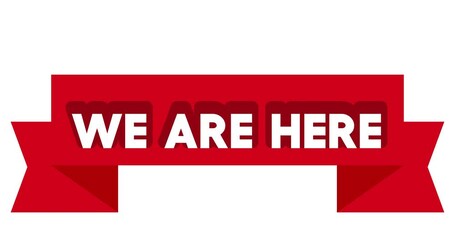 Poster - Animated retro, vintage ribbon with the text We Are Here. 