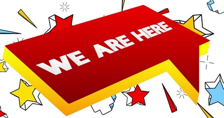 Poster - We Are Here. Word in speech bubble. Comic book video. Pop art text on white messaging banner. Thought, idea sign.