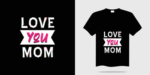 Wall Mural - Love you mom typography t-shirt design vector illustration