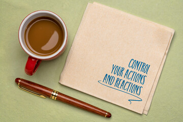 Wall Mural - control your actions and reactions inspirational advice, handwriting on a napkin with coffee, personal development and self improvement concept