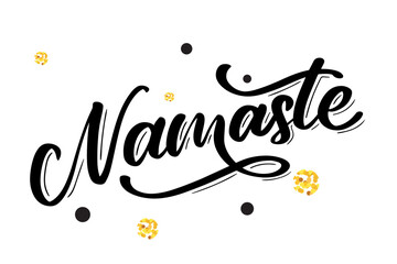 Sticker - Vector lettering. Calligraphic poster with phrase - Namaste. Hand drawn quote. Vector illustration