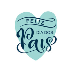 Wall Mural - Feliz Dia Dos Pais handwritten text translated Happy Fathers Day in Brazilian Portuguese. Hand Lettering typography, modern brush calligraphy for father's day. Vector illustration, greeting card