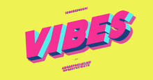 Vibes 3d Bold Typeface Colorful Style Trendy Typography For Decoration, Logo, Party Poster, T Shirt, Book, Card, Sale Banner, Printing On Fabric, Stamp. Cool Alphabet. Modern Font. Vector 10 Eps