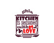 This Kitchen is seasoned with love quote in shape of a pot cute illustration
