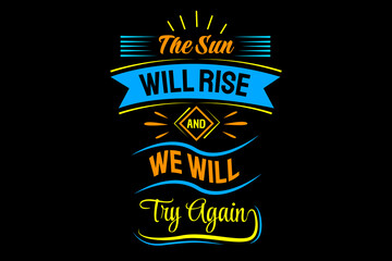 The Sun Will Rise and We Will Try Again Typography Landscape Design