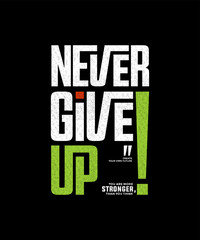 Wall Mural - Never give up, modern and stylish motivational quotes typography slogan. Vector illustration for print tee shirt, typography, poster, background and other uses.	