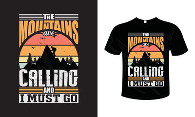 The Mountains are Calling and I must Go T shirt design typography lettering merchandise design