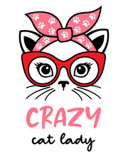 Cat Head With Glasses And A Bandana With A Quote: Crazy Cat Lady. Funy Kitten Illustration. Vector Design For Lovers Of Animals.
