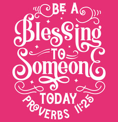 Wall Mural - Be a blessing to someone today lettering, bible verse lettering calligraphy, Christian scripture motivation poster and inspirational wall art. Hand drawn bible quote.
