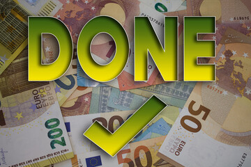 Poster - Done text with Checkmark with money. Paper currency background with different banknotes.