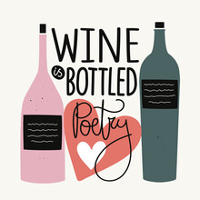 Vector Illustration With Bottles, Red, Heart And Lettering Quote. Wine Is Bottled Poetry. Trendy Colored Typography Poster With Alcohol Drink