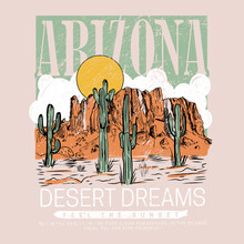 Desert Dreaming Arizona, Desert Vibes Vector Graphic Print Design For Apparel, Stickers, Posters, Background And Others. Outdoor Western Vintage Artwork. Arizona Desert T-shirt, 