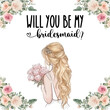 Will you be my bridesmaid invitation card design. Hand drawn vector illustration. Blonde hairstyle girl