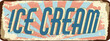 © AJ_stock_photos - vintage shabby slightly rusty advertising banner. fresh natural delicious ice cream.vector illustration