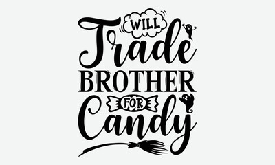 Wall Mural - Will Trade Sister For Candy - Halloween t shirt design, Hand drawn lettering phrase isolated on white background, Calligraphy graphic design typography element, Hand written vector sign, svg