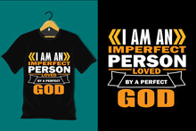 I Am An Imperfect Person Loved By Perfect God T Shirt Design