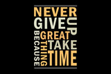 Fototapeta Panele - Never Give Up Because Great Things Take Time Design Landscape