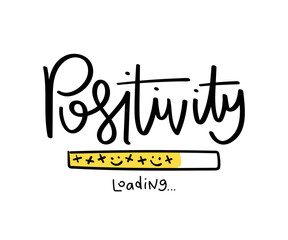 Positivity loading slogan text. Positive thinking and vibes concept drawing. Vector illustration design for fashion graphics, t-shirt prints.