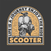 Vintage Slogan Typography Life Is A Journey Enjoy The Ride Scooter For T Shirt Design