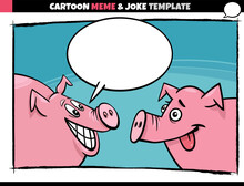 Cartoon Meme Template With Speech Bubble And Comic Pigs
