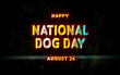 © Rehmat - Happy National Dog Day, holidays month of august , Empty space for text, vector design