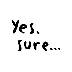 Poster - yes sure, simple text lettering design for tattoo and stickers