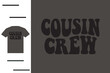  Cousin crew t shirt design