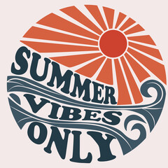 summer vibes only poster in circle shape. sun and waves.psychedelic groovy lettering for t-shirt, ba