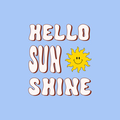 Hello Sunshine cute retro illustration in style 60s, 70s. Trendy groovy print design for posters, cards, t - shirts. Vector illustration
