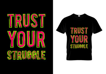 Wall Mural - Trust Your Struggle T Shirt Design