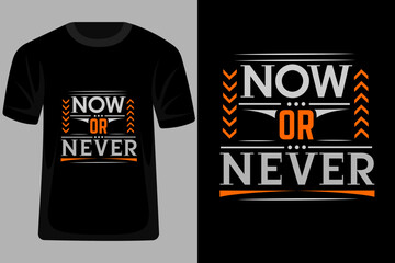 Wall Mural - Now or Never quotes Typography T Shirt Design