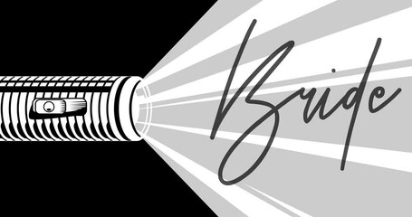 Poster - Flashlight illuminates Bride text. Hand holding pocket LED electric lamp. Abstract animated video.