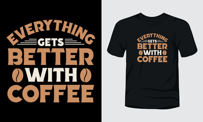 Canvas Print - Everything gets better with coffee typography t-shirt design