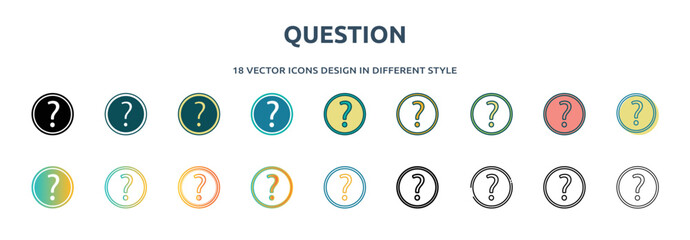 Poster - question icon in 18 different styles such as thin line, thick line, two color, glyph, colorful, lineal color, detailed, stroke and gradient. set of question vector for web, mobile, ui