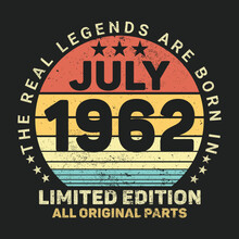 The Real Legends Are Born In July 1962, Birthday Gifts For Women Or Men, Vintage Birthday Shirts For Wives Or Husbands, Anniversary T-shirts For Sisters Or Brother