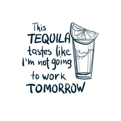 tequila not work alcohol humorous vector concept saying lettering hand drawn shirt quote line art simple monochrome
