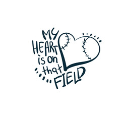 Wall Mural - by heart is on that field vector concept saying lettering hand drawn shirt quote line art simple monochrome