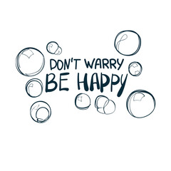 Wall Mural - don't worry be happy vector concept saying lettering hand drawn shirt quote line art simple monochrome