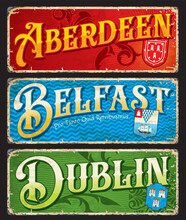 Aberdeen, Dublin, Belfast City Plates And Travel Stickers, Scotland And Ireland Vector Tin Signs. UK Cities Destinations And Voyage Luggage Tags Or Vintage Tin Plates With Travel Places And Landmarks