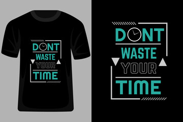 Wall Mural - Dont Waste Your Time Quotes Typography T Shirt Design