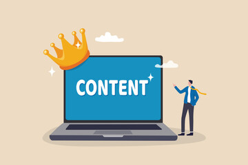 Poster - Content strategy for advertising and marketing, brand communication or social media idea, customer engagement concept, businessman standing with computer with the word content wearing crown.